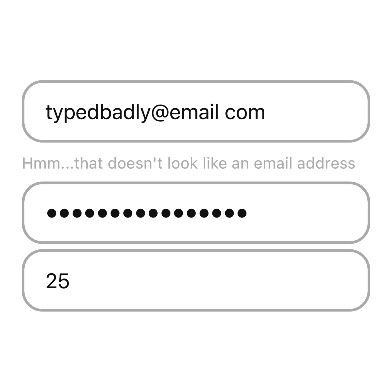 A webform where an input asking for the user’s email address was typed improperly. The image is in greyscale, removing the red color that many associate with an incomplete form, yet the viewer is able to see text underneath the email saying “Hmm...that doesn’t look like an email address,” which helps with any colorblind users.